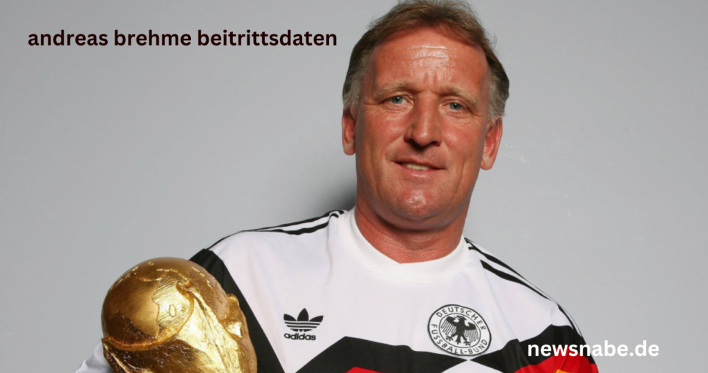 Andreas Brehme Beitrittsdaten